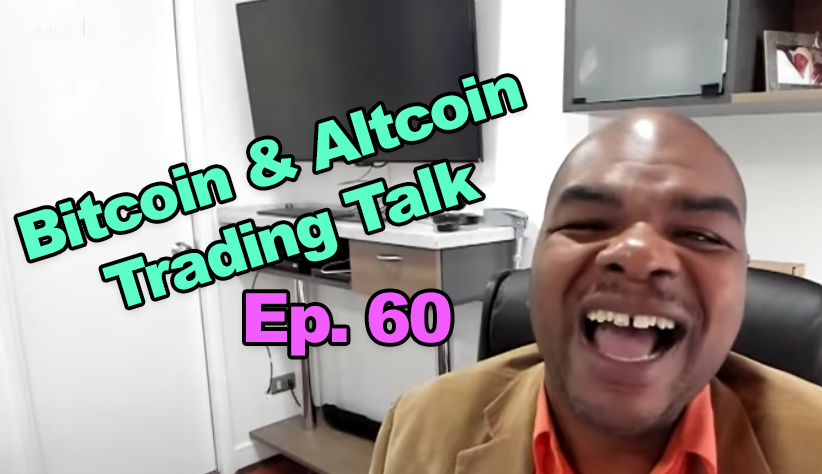 Bitcoin and Altcoin Trading Talk #60