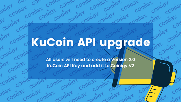 KuCoin API upgrade - Users will need to create a Version 2.0 API and add to Coinigy V2